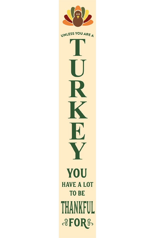 Unless You Are a Turkey… Porch Sign