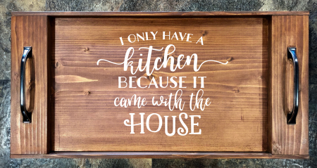 I Only Have a Kitchen Because it Came with the House Serving Tray