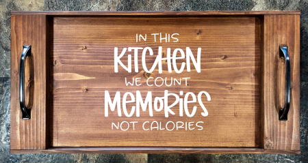 In This Kitchen We Count Memories Not Calories Serving Tray
