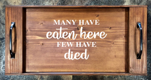 Many Have Eaten Here - Few Have Died Serving Tray